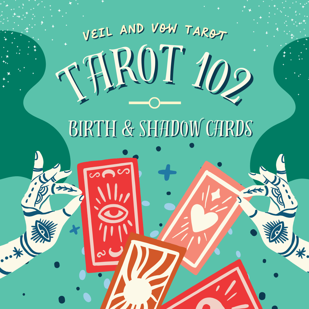 Tarot 102 - Birth & Shadow Cards