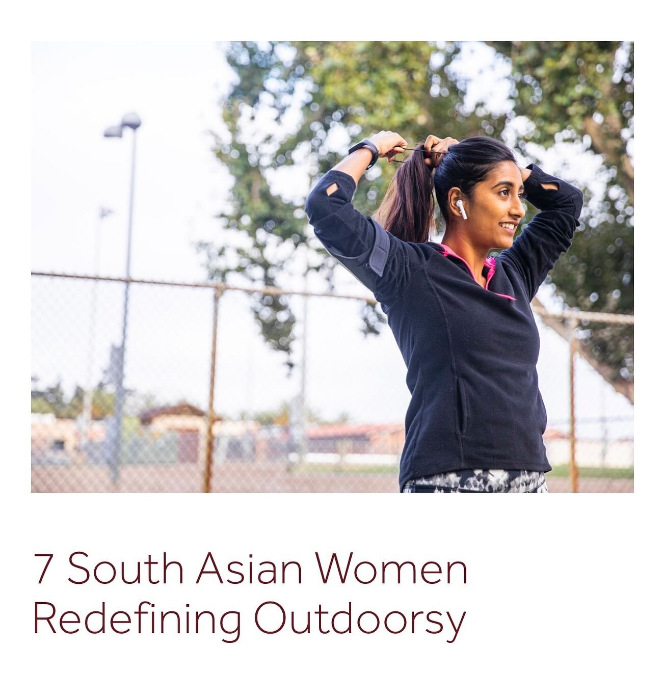 &ldquo;Within the South Asian diaspora, more and more women are redefining what it means to be outdoorsy. They are breaking records, challenging stereotypes, and writing their own narratives &mdash; all while centering community and gender equity.&rd