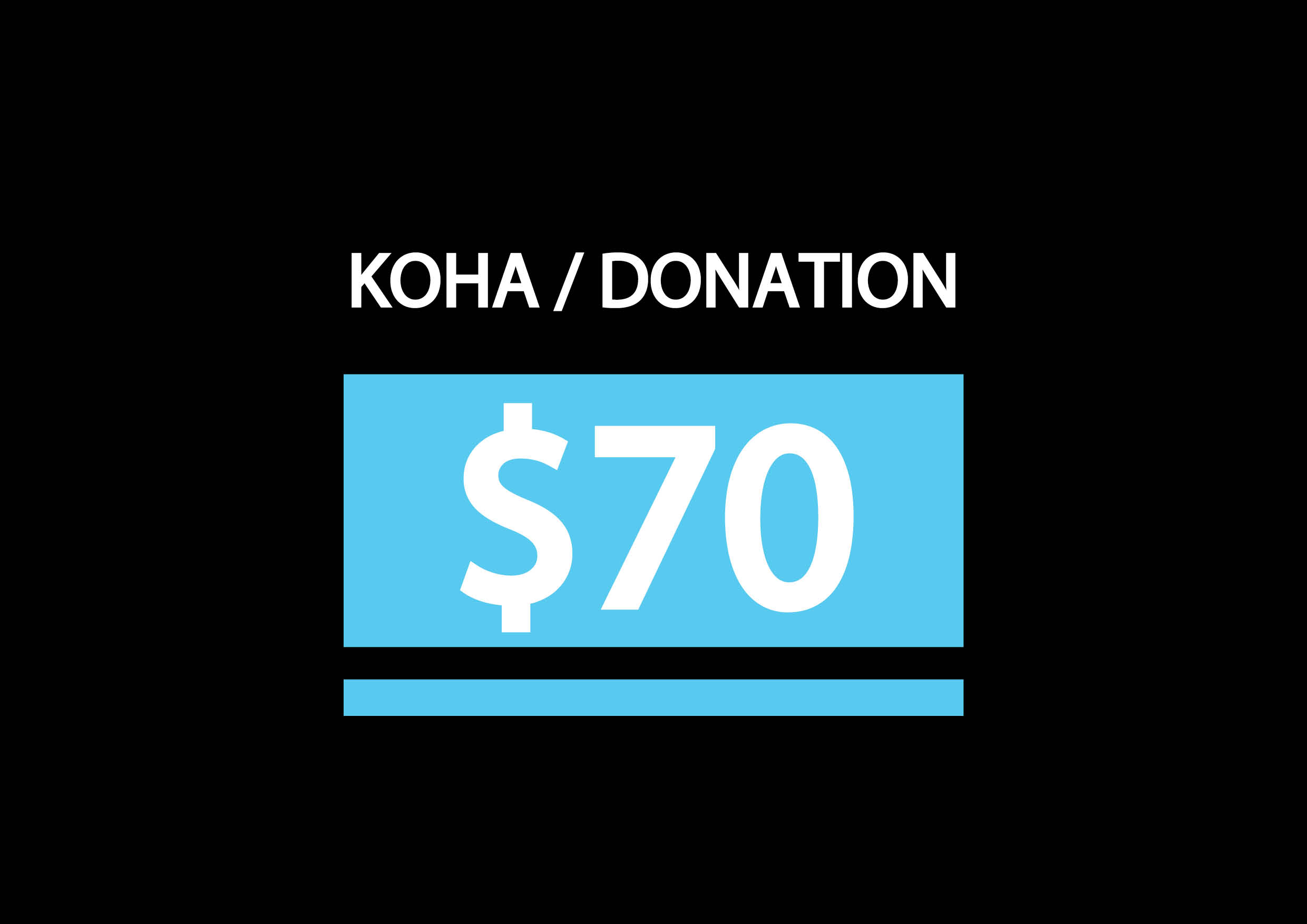 Koha/Donation ($70)