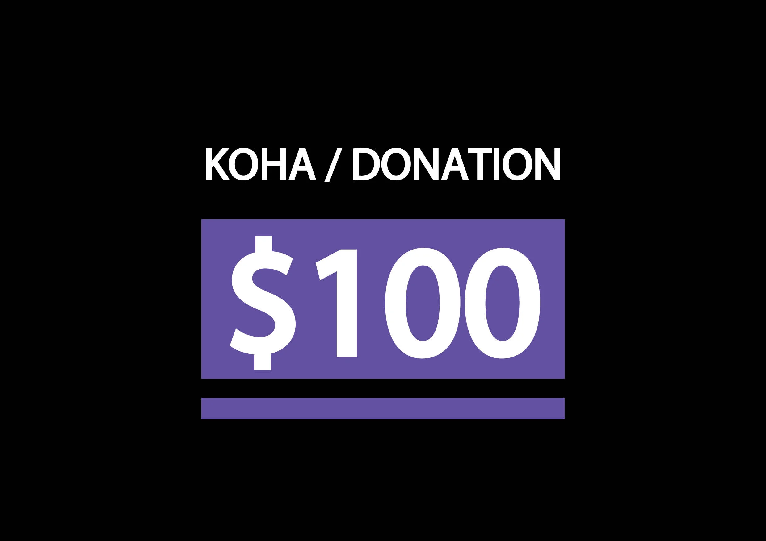 Koha/Donation ($100)