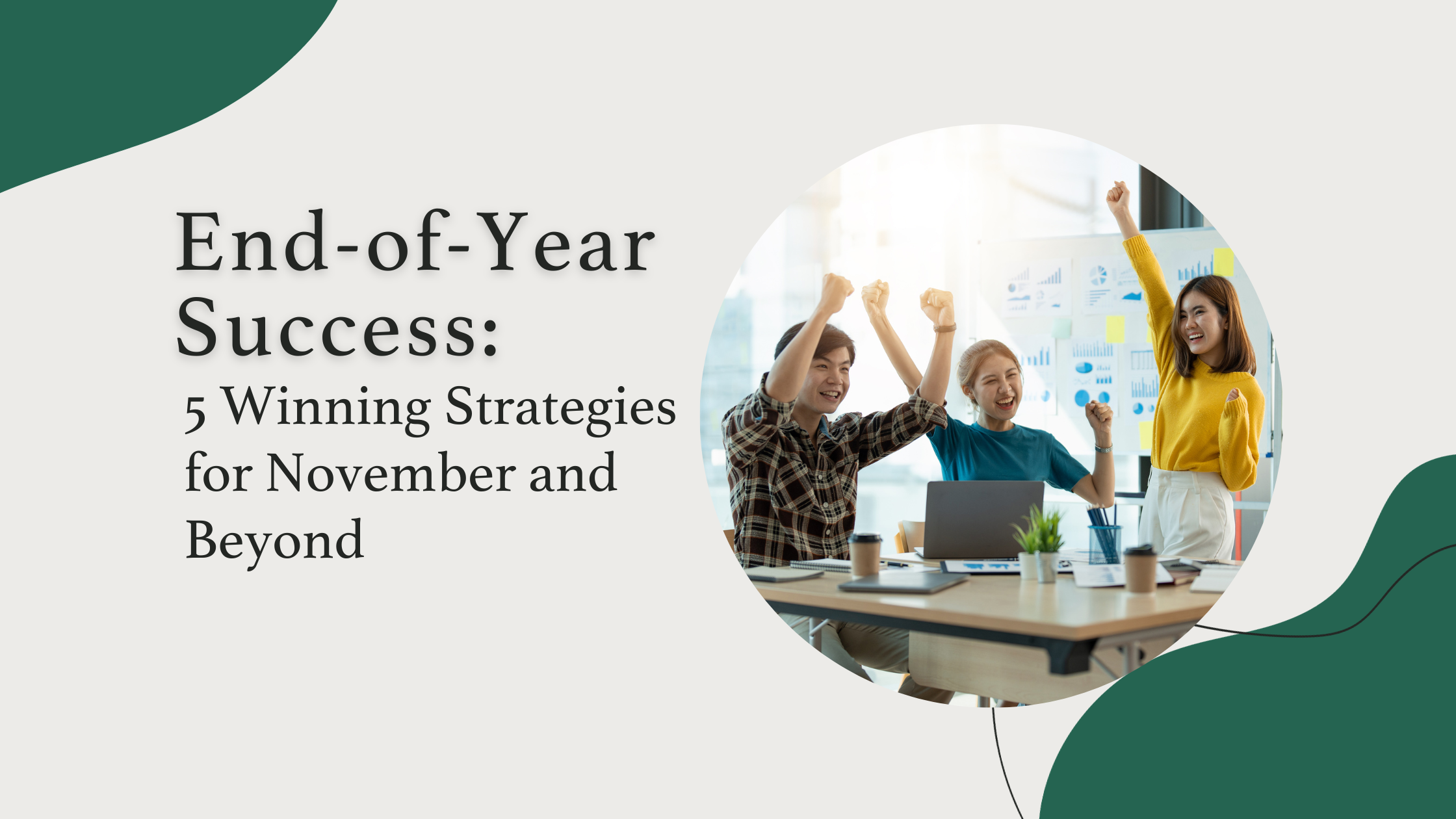 End-of-Year Success: 5 Winning Strategies for November and Beyond