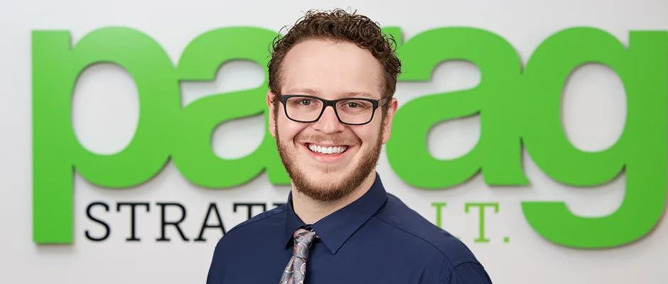 Client Support Lead dhillsburg@paragusit.com 413.587.2666 Dylan appreciates the way Paragus invests in people and is proud to be part of a company with a drive to be the best. In addition to his expertise, Dylan’s passion for helping others makes him a valuable addition to the team. Outside the office, he spends his time on the lake: floating with a beer, kayaking or tubing behind the boat.