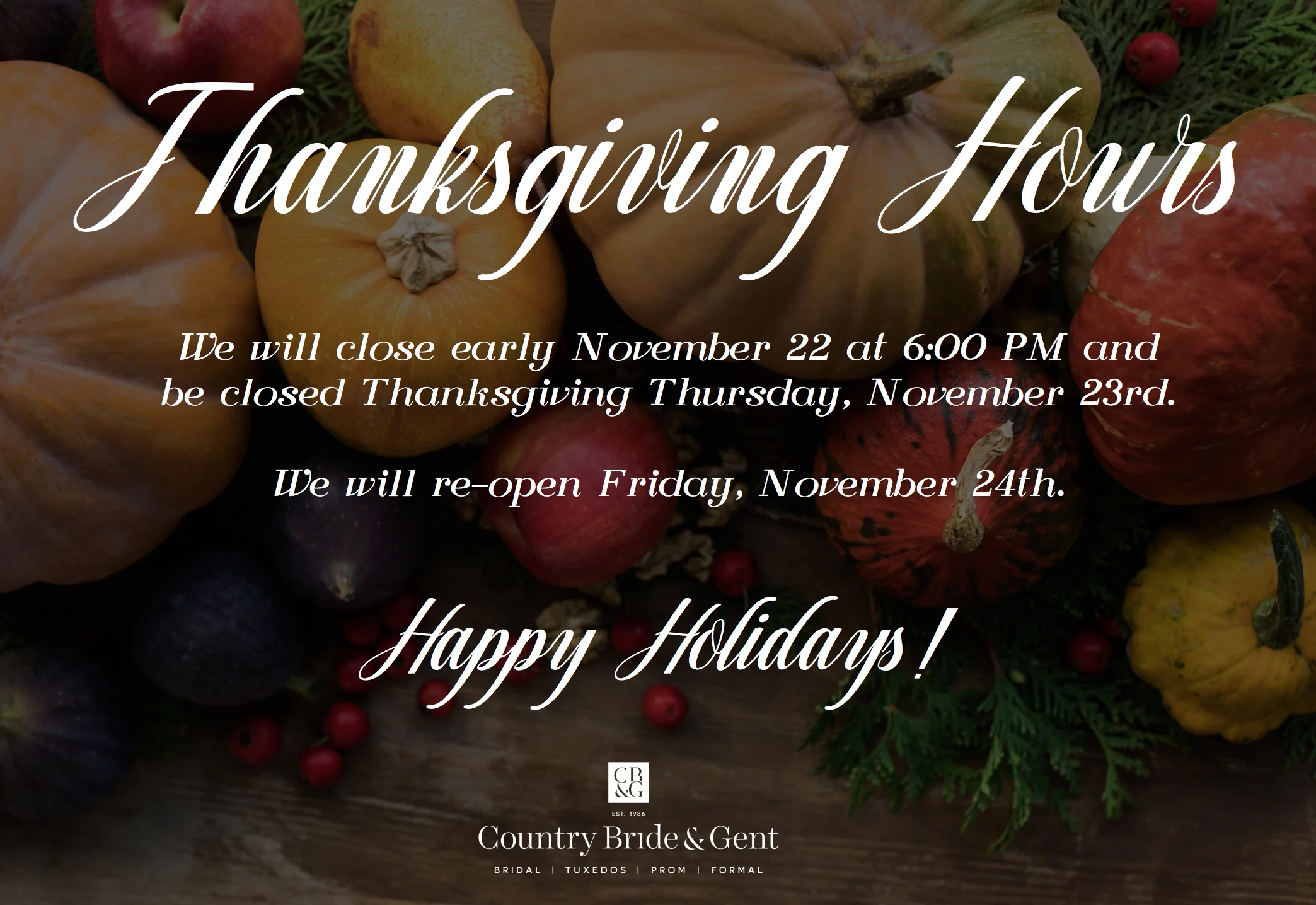 Thanksgiving Hours at the Country Bride and Gent.jpg