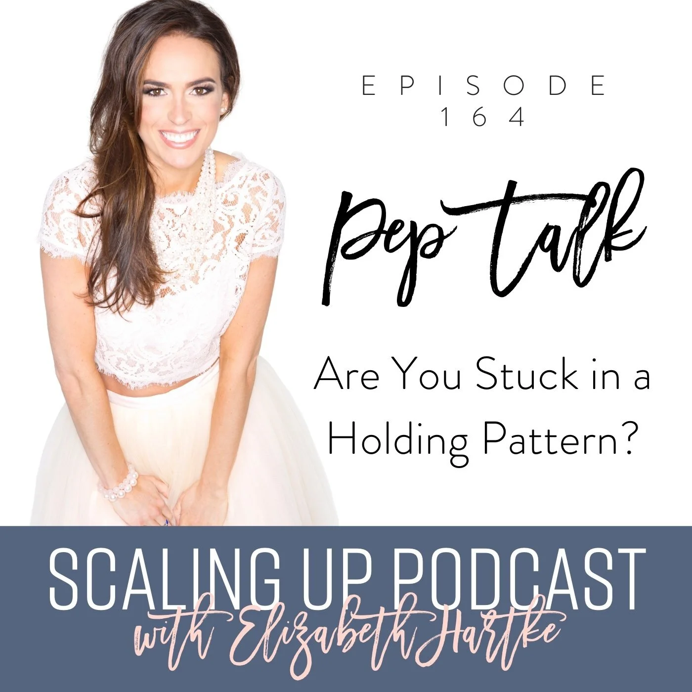 Ep# 164: [Pep Talk] Are You Stuck in a Holding Pattern?