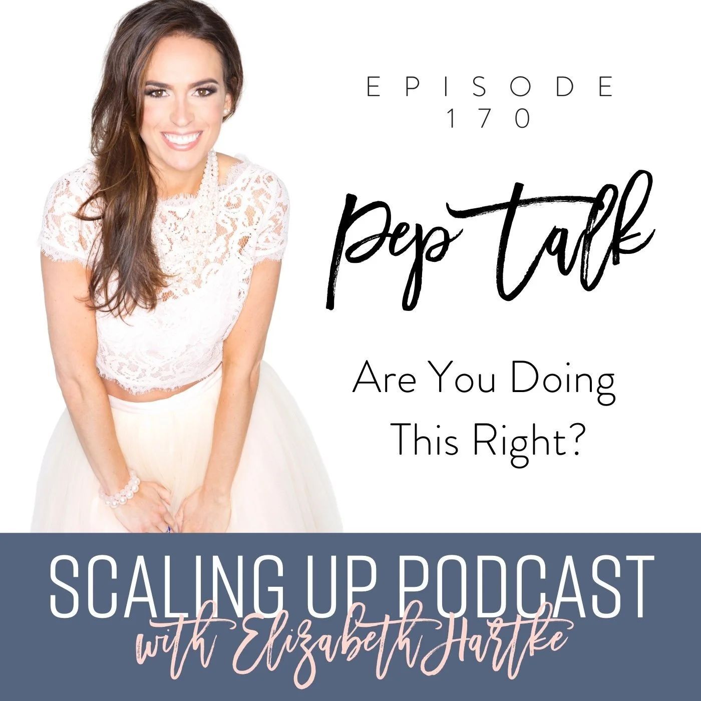 Ep# 170: [Pep Talk] Are You Doing This Right?
