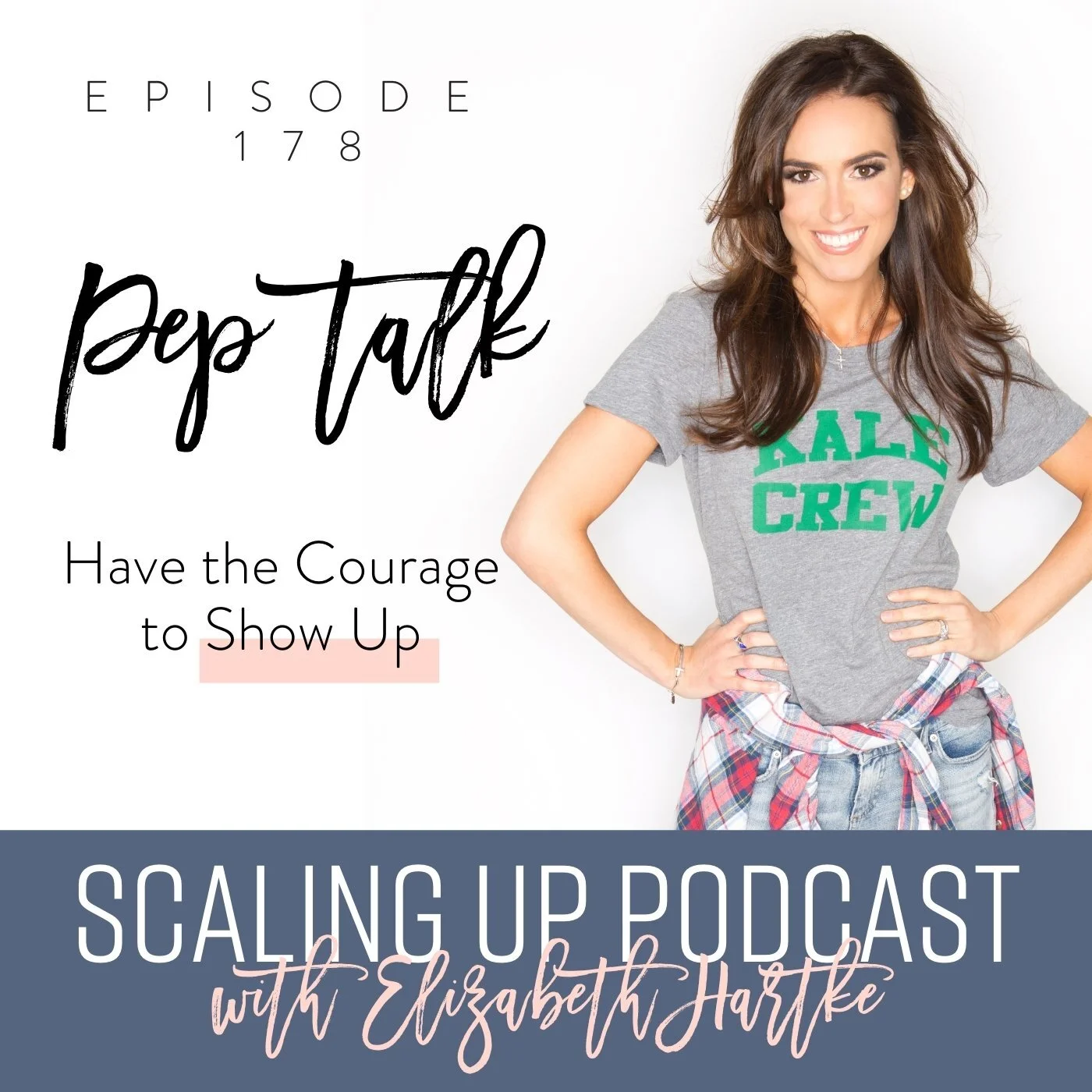 Ep# 178: [Pep Talk] Have the Courage to Show Up