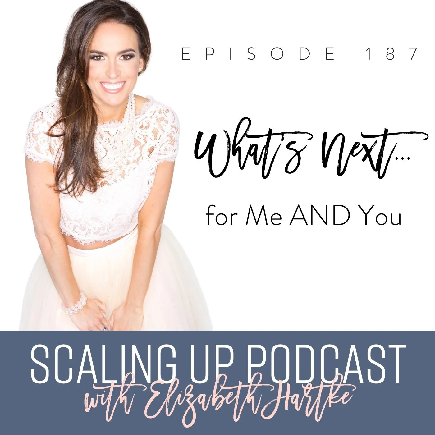 Ep# 187: What's Next... for Me AND You