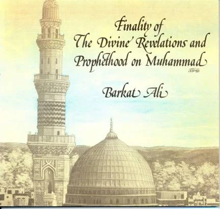 Finality of The Divine Revelations &amp; Prophethood on Muhammad S.A.W