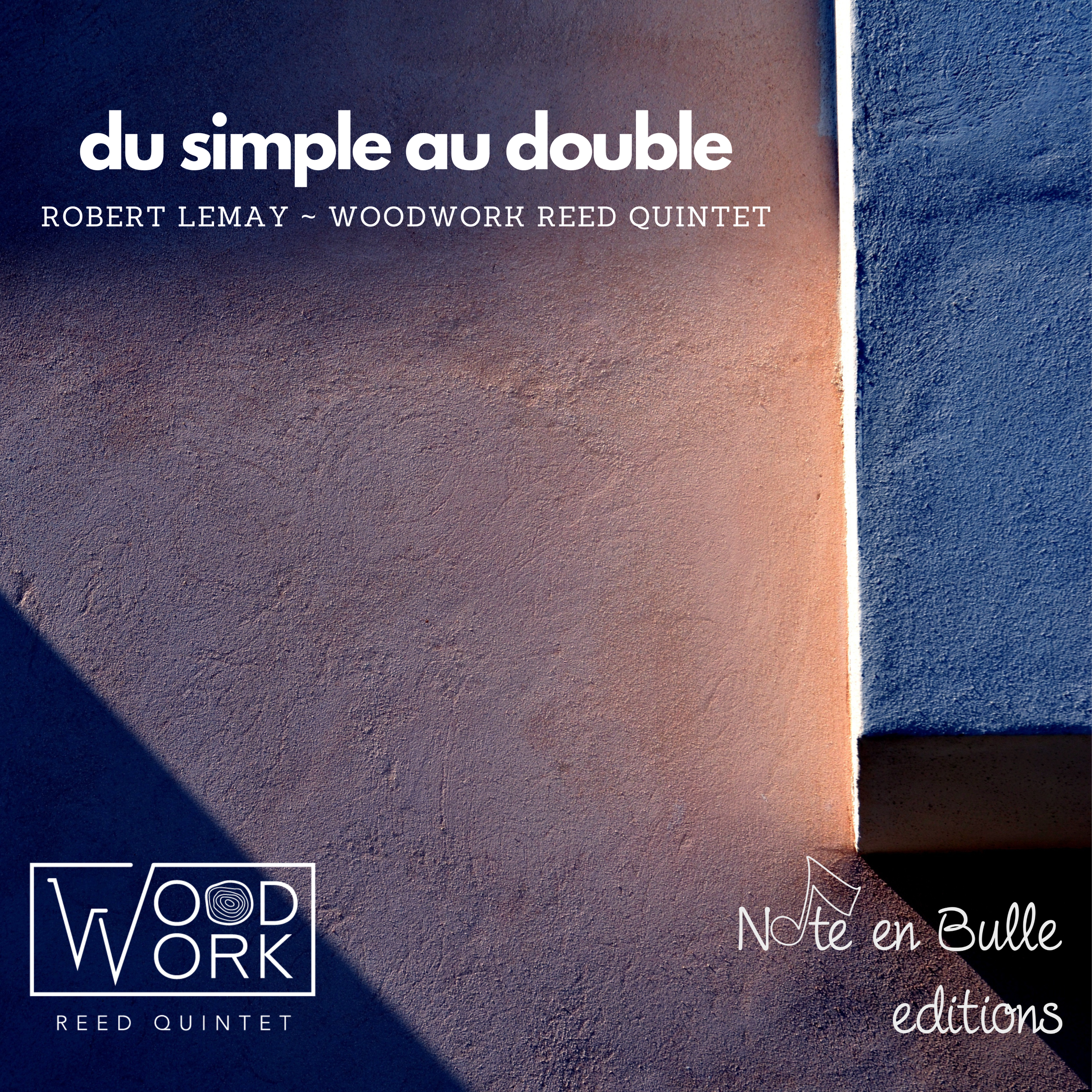 du simple au double - Woodwork Reed Quintet &amp; Robert Lemay