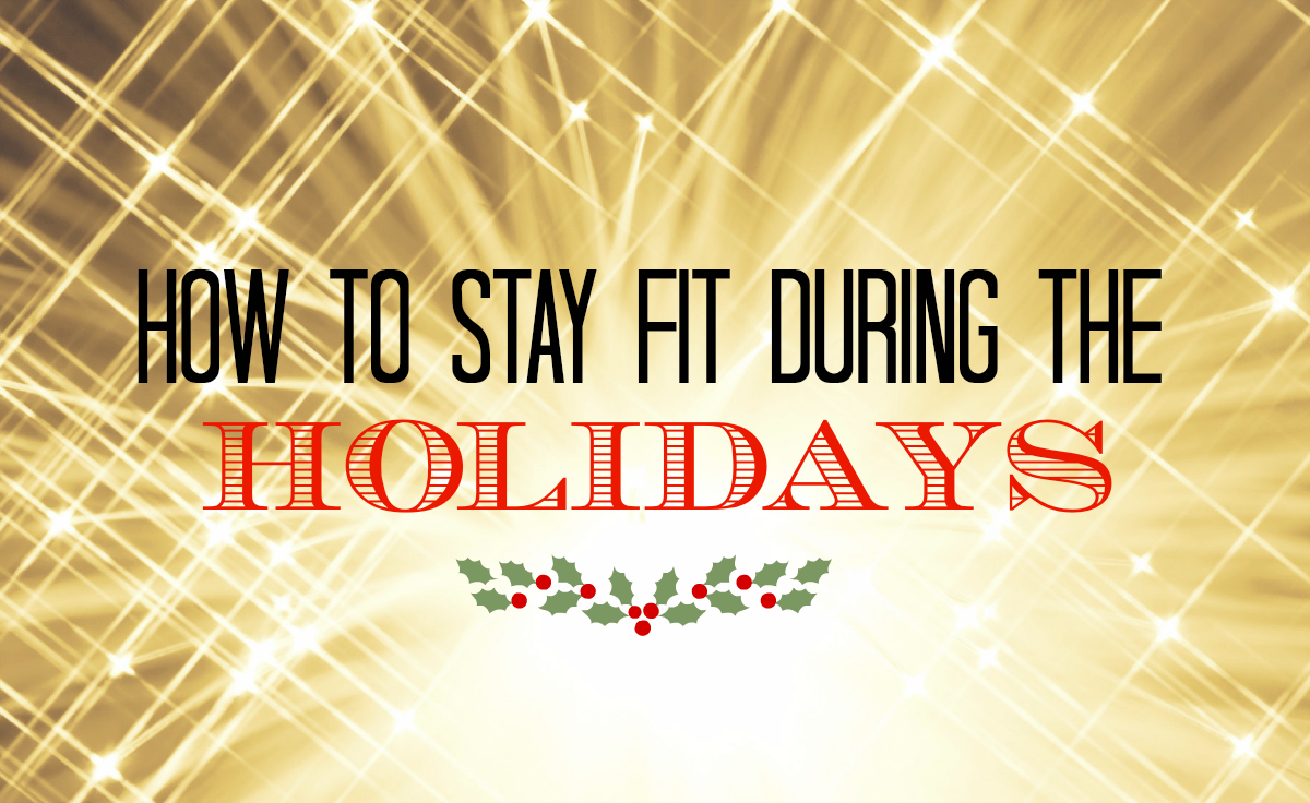 how to stay fit during the holidays