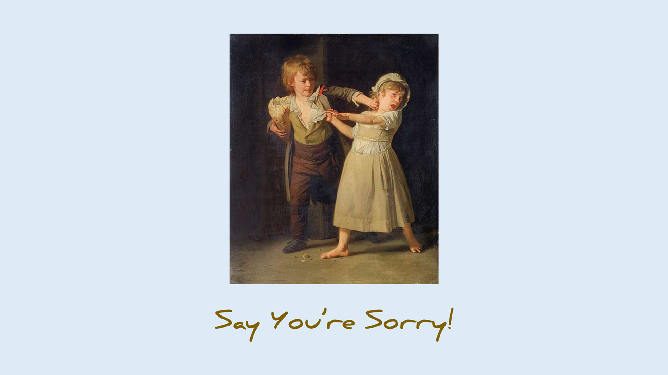 Say You're Sorry!