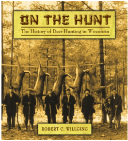 * This book does a better job than we ever could discussing the history of hunting in Wisconsin.