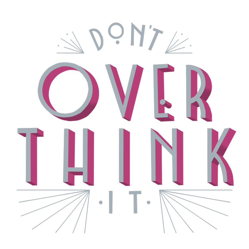 Don't-Overthink-It.png