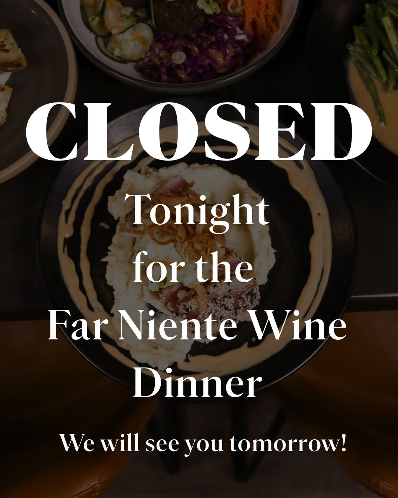 We are closed for dinner service tonight! We are sorry for any inconvenience. 

See you tomorrow!