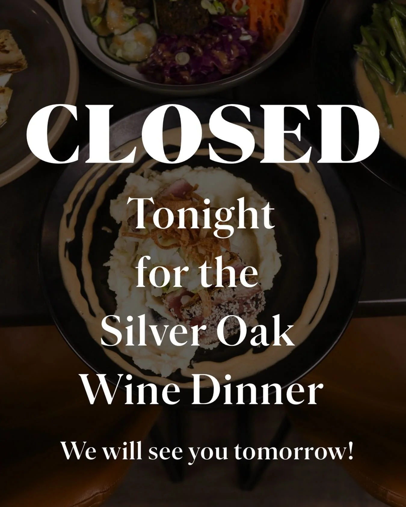 We will be closed tonight as we host the Silver Oak Wine Dinner 🍷✨

We will see you tomorrow!