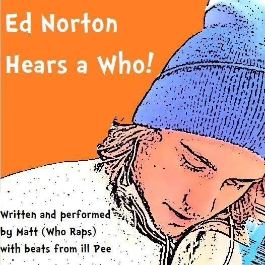 Ed Norton Hears a Who! .jpg