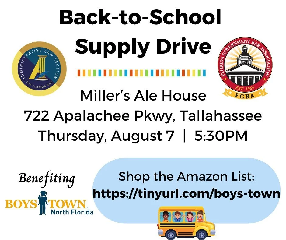 As summer is coming to an end, it&rsquo;s time for the annual back to school drive benefitting Boys Town North Florida. Join the Florida Government Bar Association and the Florida Bar Administrative Law Section at Miller&rsquo;s Ale House in Tallahas