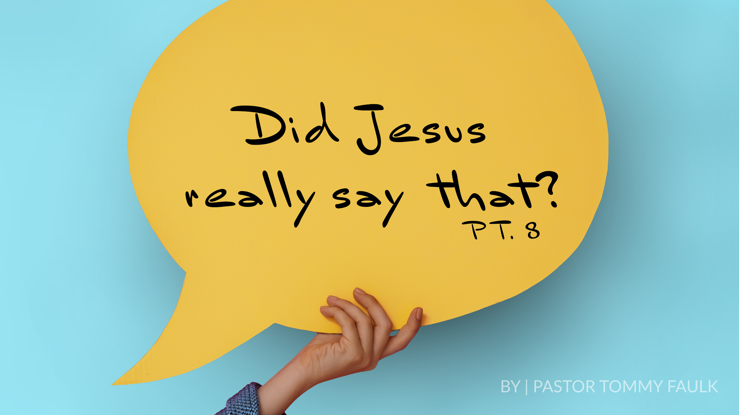 Did Jesus Really Say That? Part 8