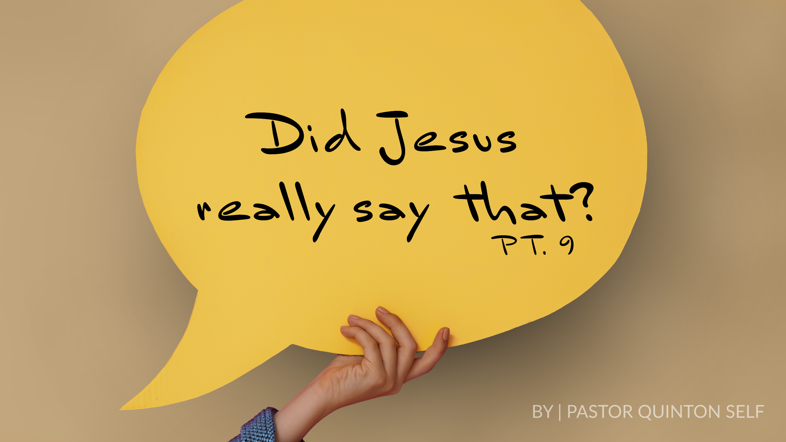 Did Jesus Really Say That? Pt. 9
