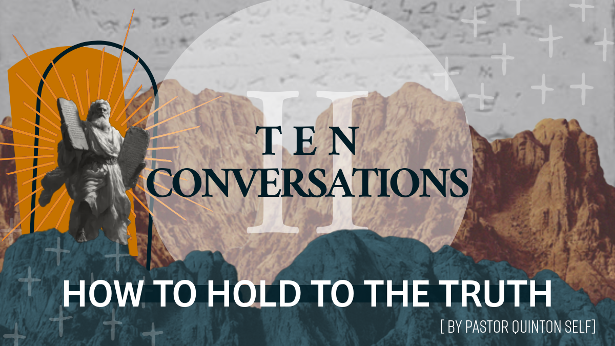 Ten Conversations: How To Hold To The Truth