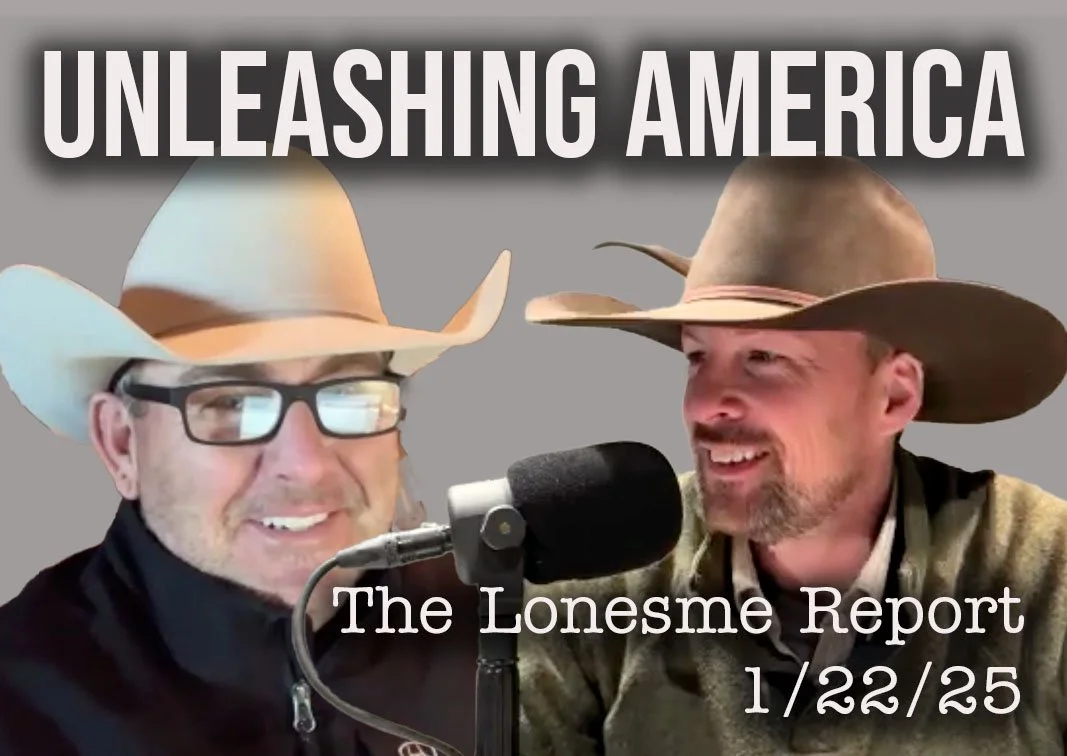 The Unleashing of America - The Lonesome Report - 1/22/25