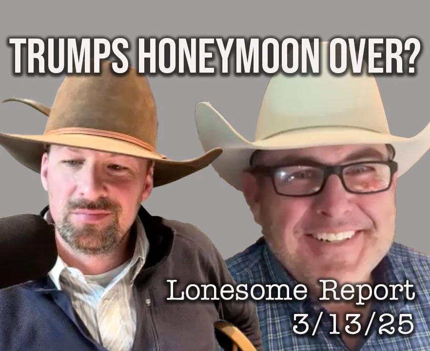 Trump and Rural America, Is the Honeymoon Over? - Lonesome Report - 3/13/25