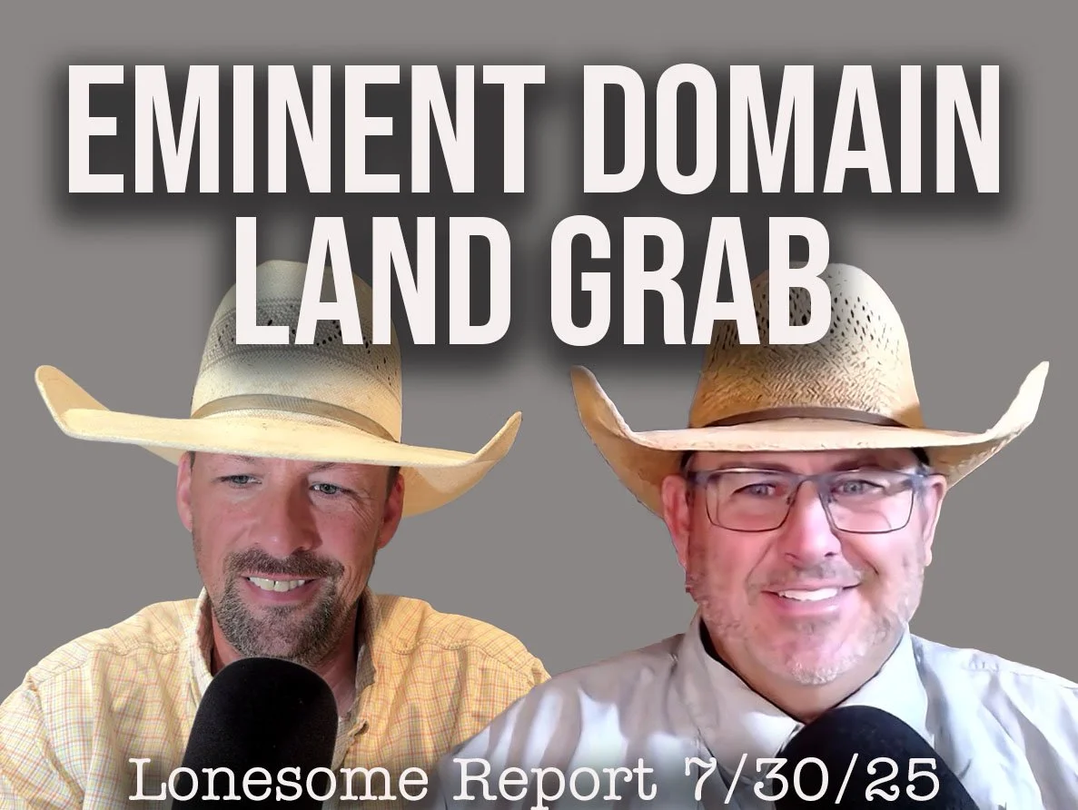 More Land Grabs, and the End of Ranching in Colorado? - Lonesome Report - 7/30/25