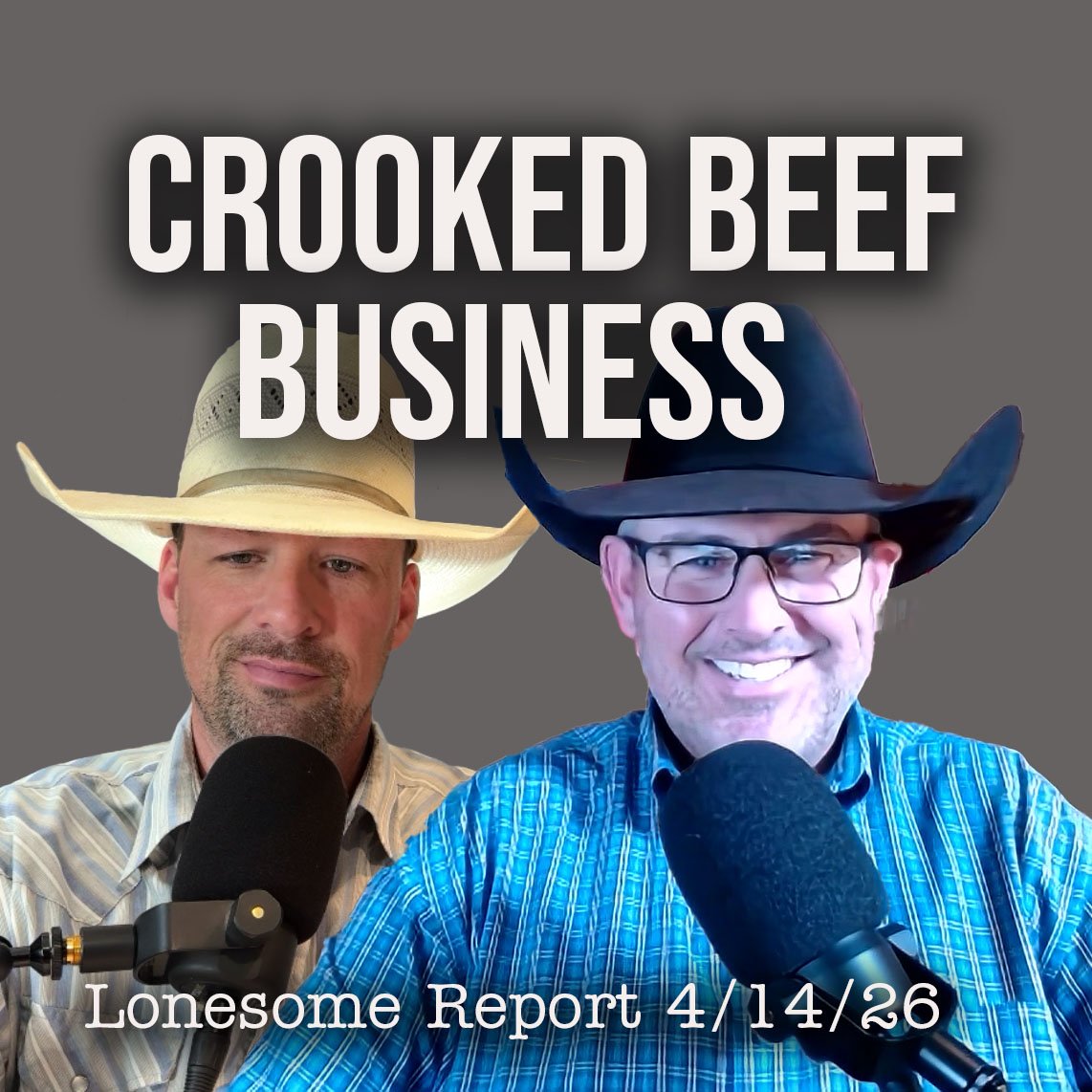 Crooked Cattle and Beef Business - Lonesome Report - 4/14/26