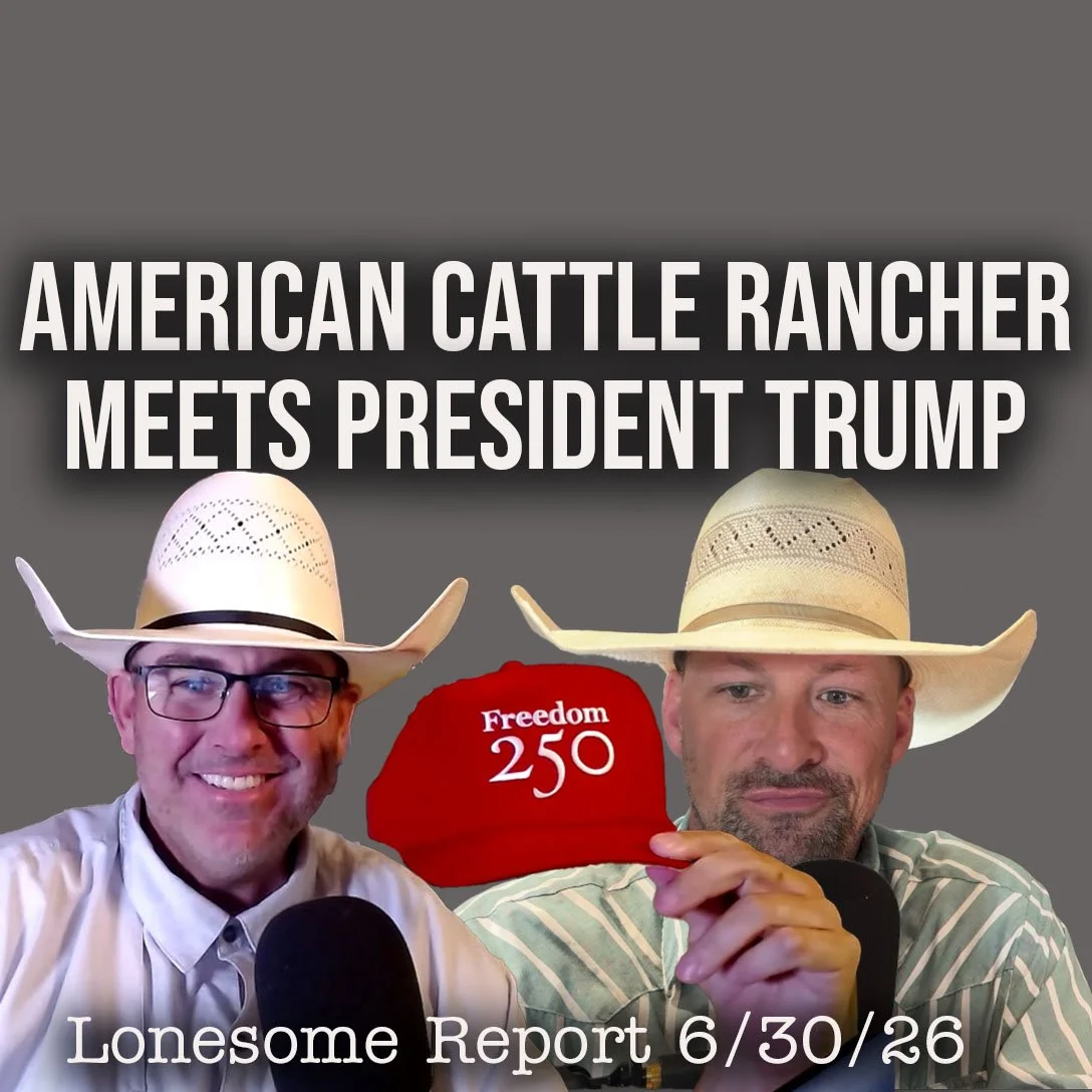 Trump Hosts Farmers and Ranchers at the White House - Lonesome Report - 6/30/26