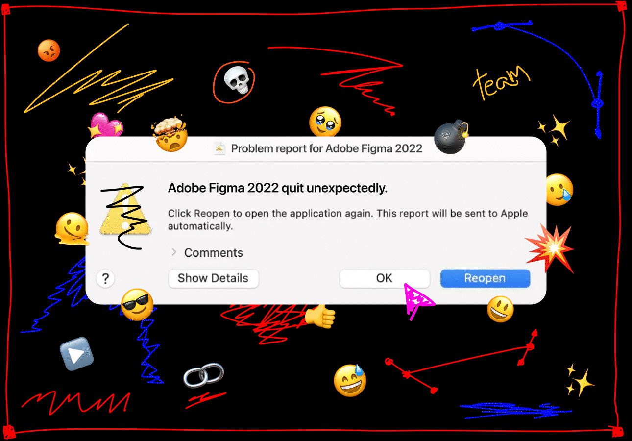 Typical computer alert of an adobe product quitting unexpectedly, but for Figma, with emojis and scribbles all over it