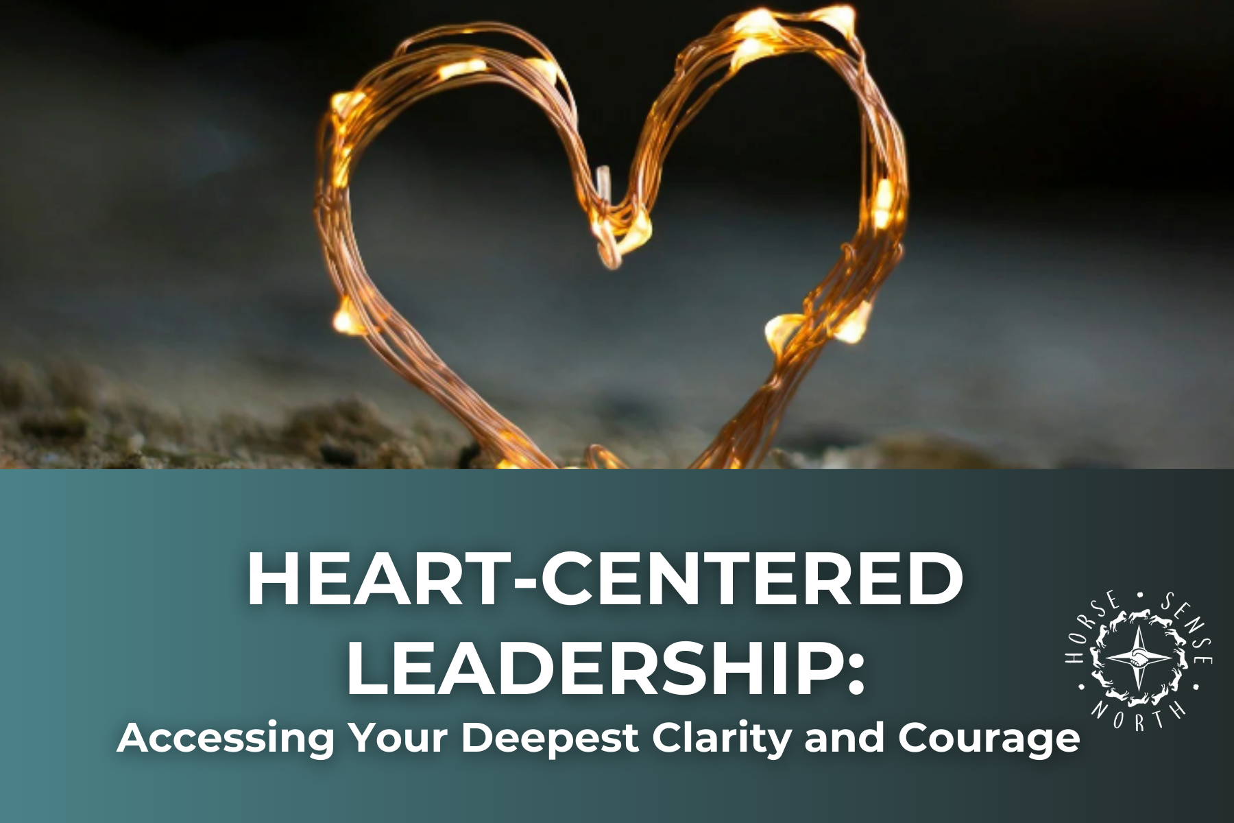 Heart-Centered Leadership: Accessing Your Deepest Clarity and Courage [FREE virtual workshop] 