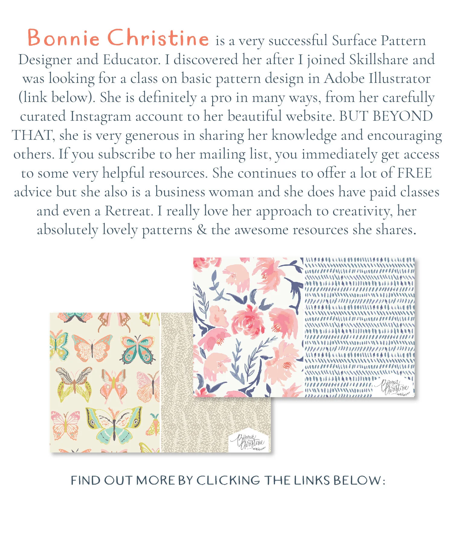 Bonnie Christine’s gorgeous website: https://bonniechristine.com/ a great introductory class for pattern design in Adobe Illustrator: https://www.skillshare.com/classes/Intro-to-Surface-Pattern-Design-Learn-Adobe-Illustrator/1614197409/projects an in-depth interview: https://mygiantstrawberry.blogspot.com/2016/11/an-interview-with-bonnie-christine.html