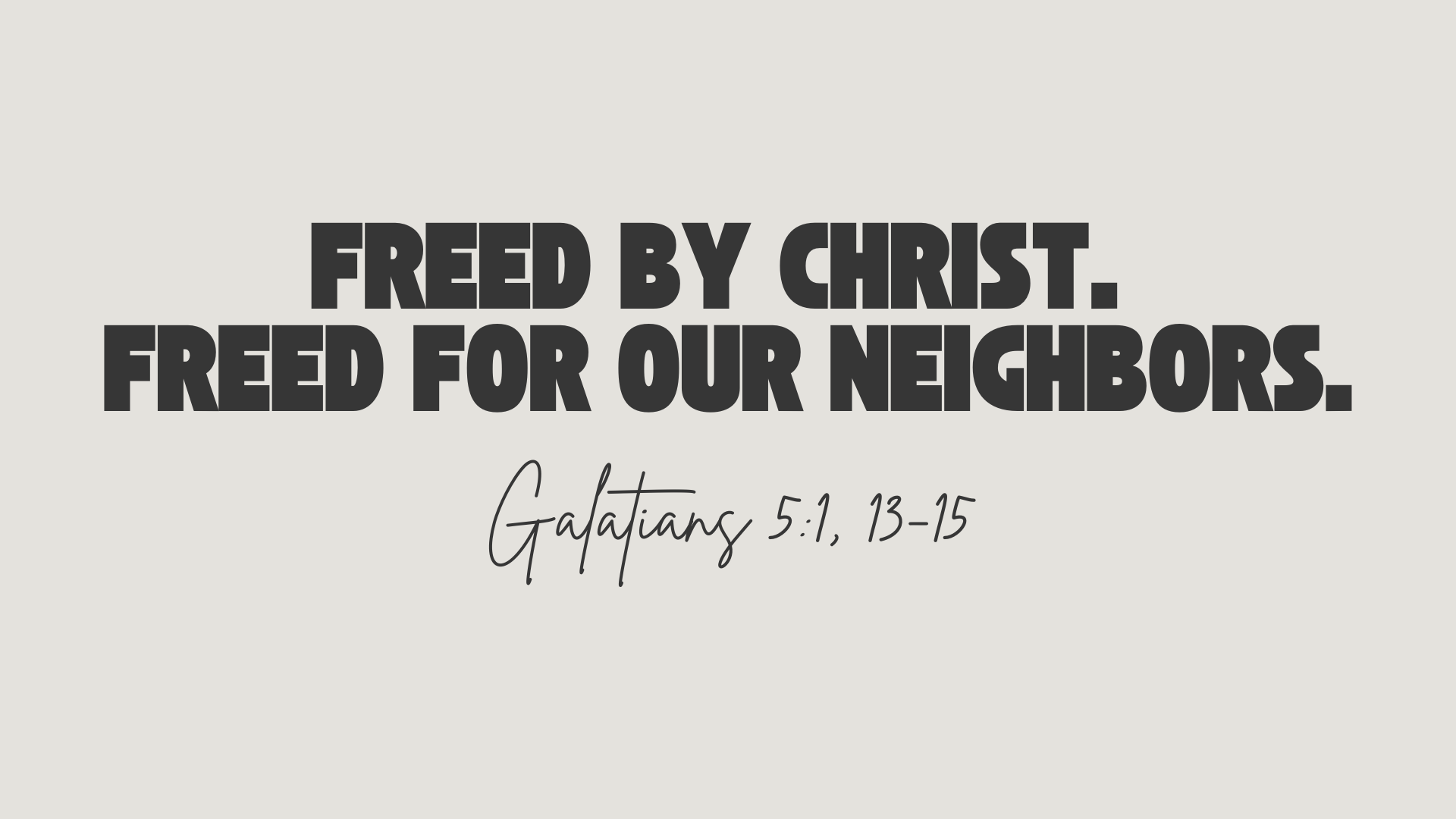 Freed by Christ. Freed for our neighbors..png