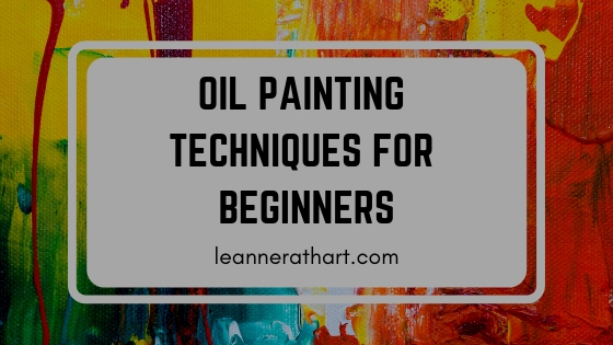 Oil on Canvas: Oil Painting Techniques for Beginners — Irish Surrealist  Paintings by Leanne Rath