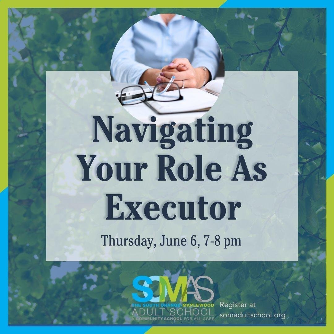 NEW! NAVIGATING YOUR ROLE AS EXECUTOR
Thursday, June 6, 7-8 pm 

Prepare yourself to confidently steer through probate on behalf of your loved one. 

Explore this class and more on our website: somadultschool.org. (Link in bio.)

#southorangenj #mapl