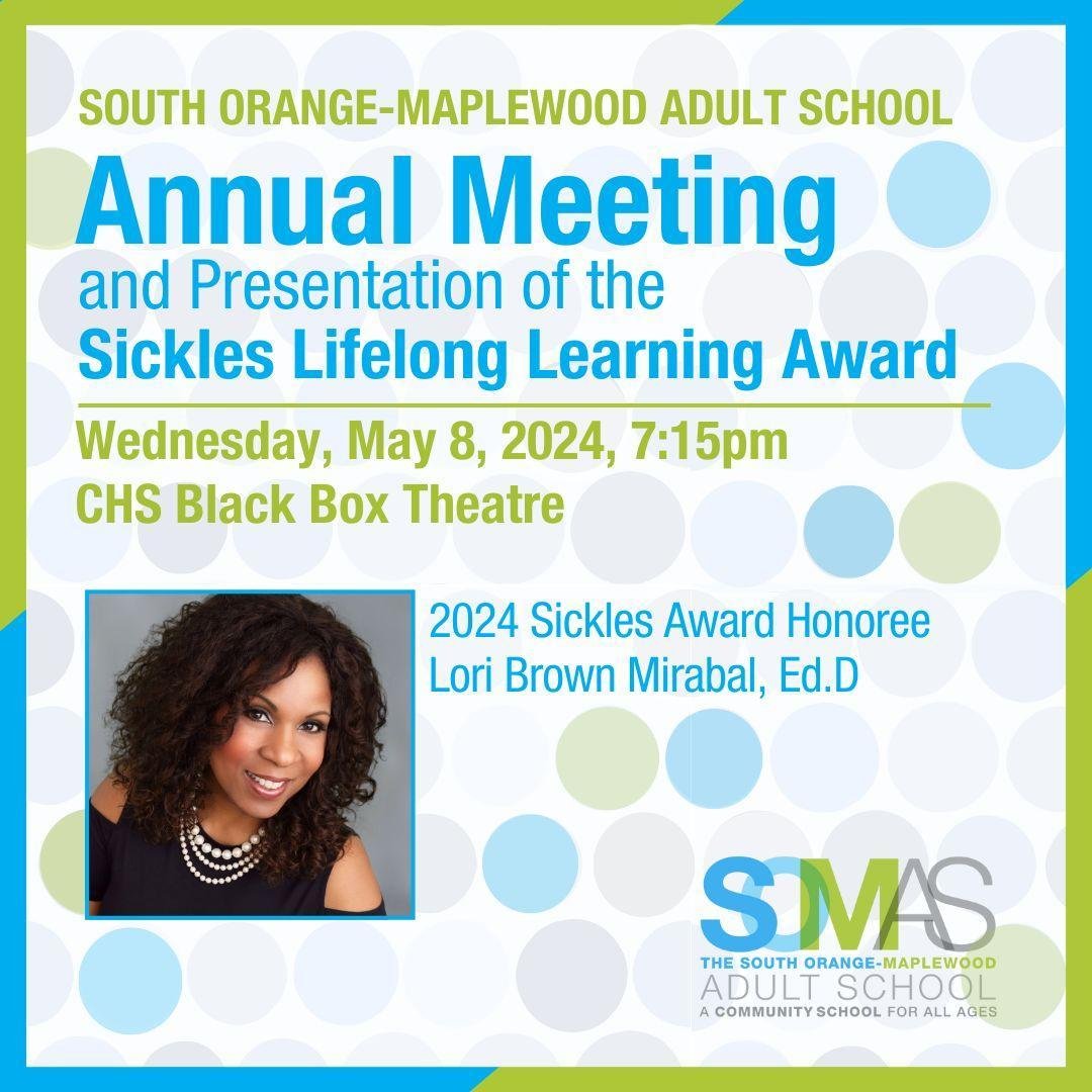 Join us Wednesday, May 8 for our Annual Meeting. All are welcome to attend!

We are honored to present Dr. Lori Brown Mirabal with the Gus &amp; Thelma Sickles Lifelong Learning Award. The presentation of the award will take place at the South Orange