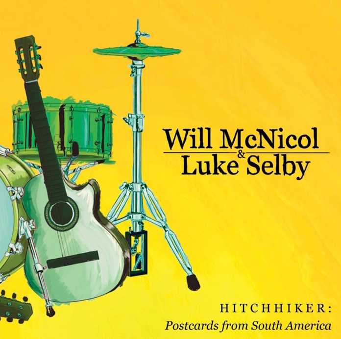 Yellow background with illustrations of musical instruments including a guitar, drum set, and cymbal. Text on the right side reads "Will McNicol & Luke Selby" and "HITCHHIKER: Postcards from South America."