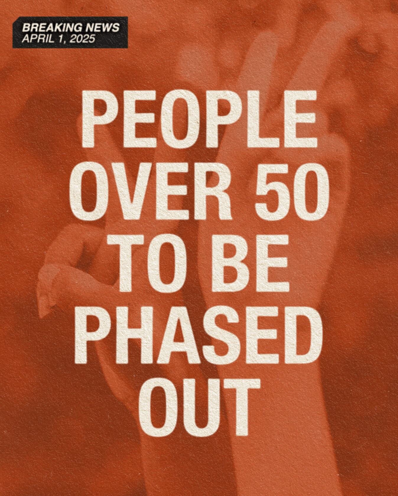 BREAKING NEWS: People Over 50 to Be Phased Out&hellip; of Outdated Stereotypes. 
  In a surprise announcement, society has officially decided to stop pretending that people over 50 are:

❌ Hunting down the best&nbsp;early bird specials
❌ Still using 
