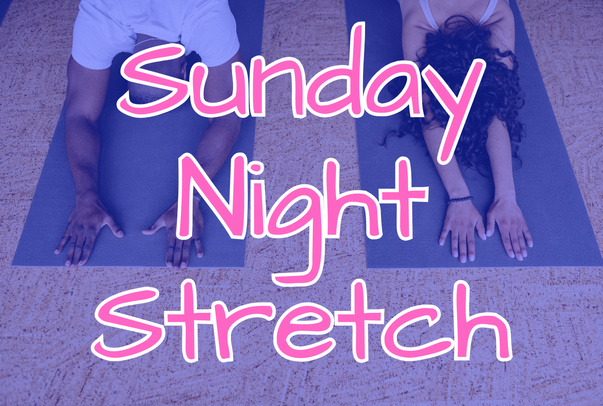 Sunday Night Stretch