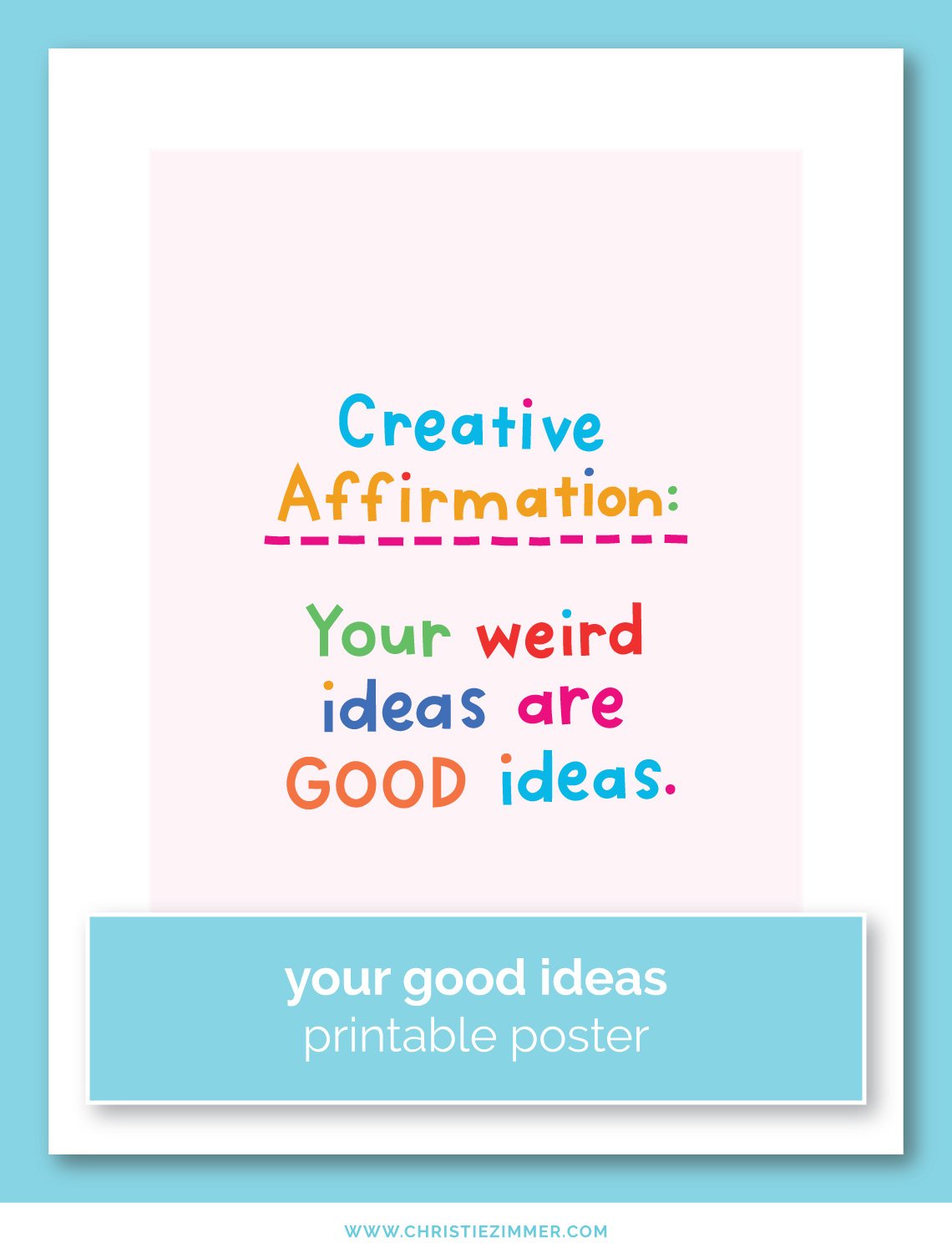 Weird-Ideas-Good-Ideas-Printable-Poster-by-Christie-Zimmer.jpg