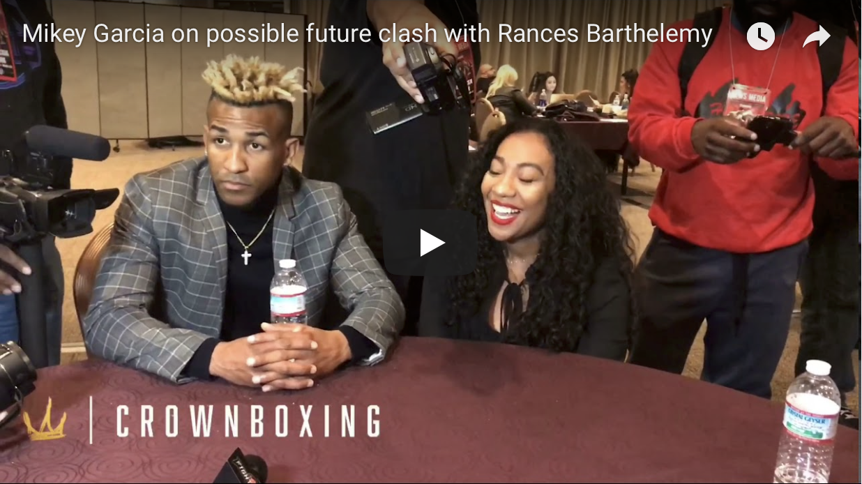 VIDEO: MIKEY GARCIA ON POSSIBLE FUTURE CLASH WITH RANCES BARTHELEMY