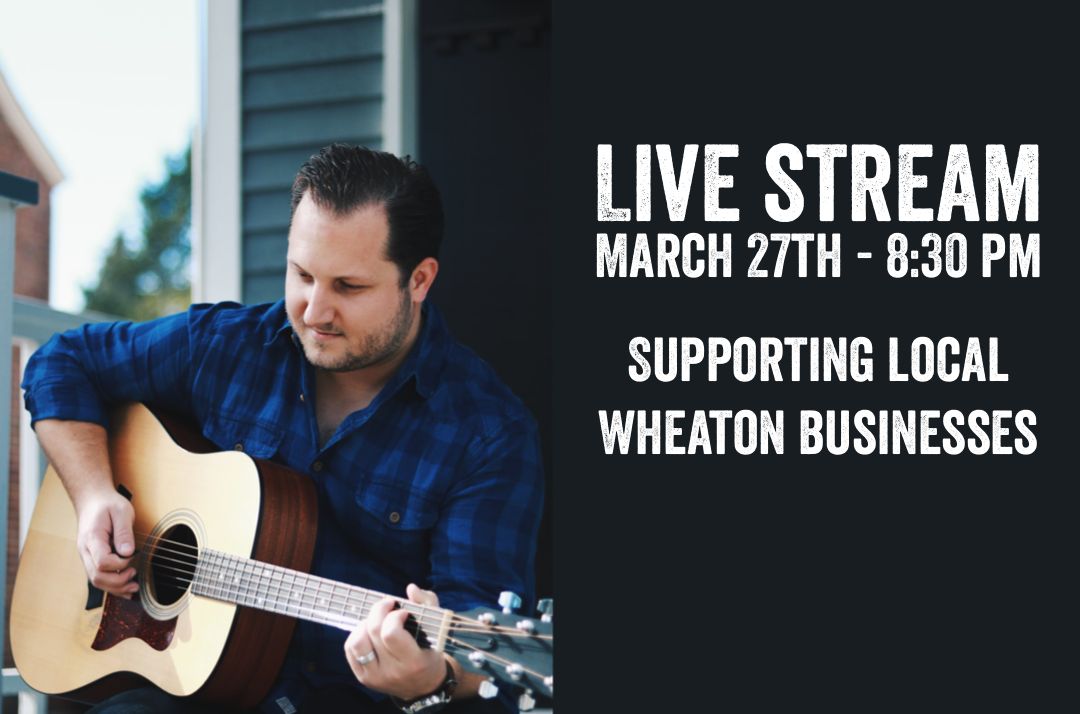 Live Stream on 3/27 to Support Wheaton Businesses