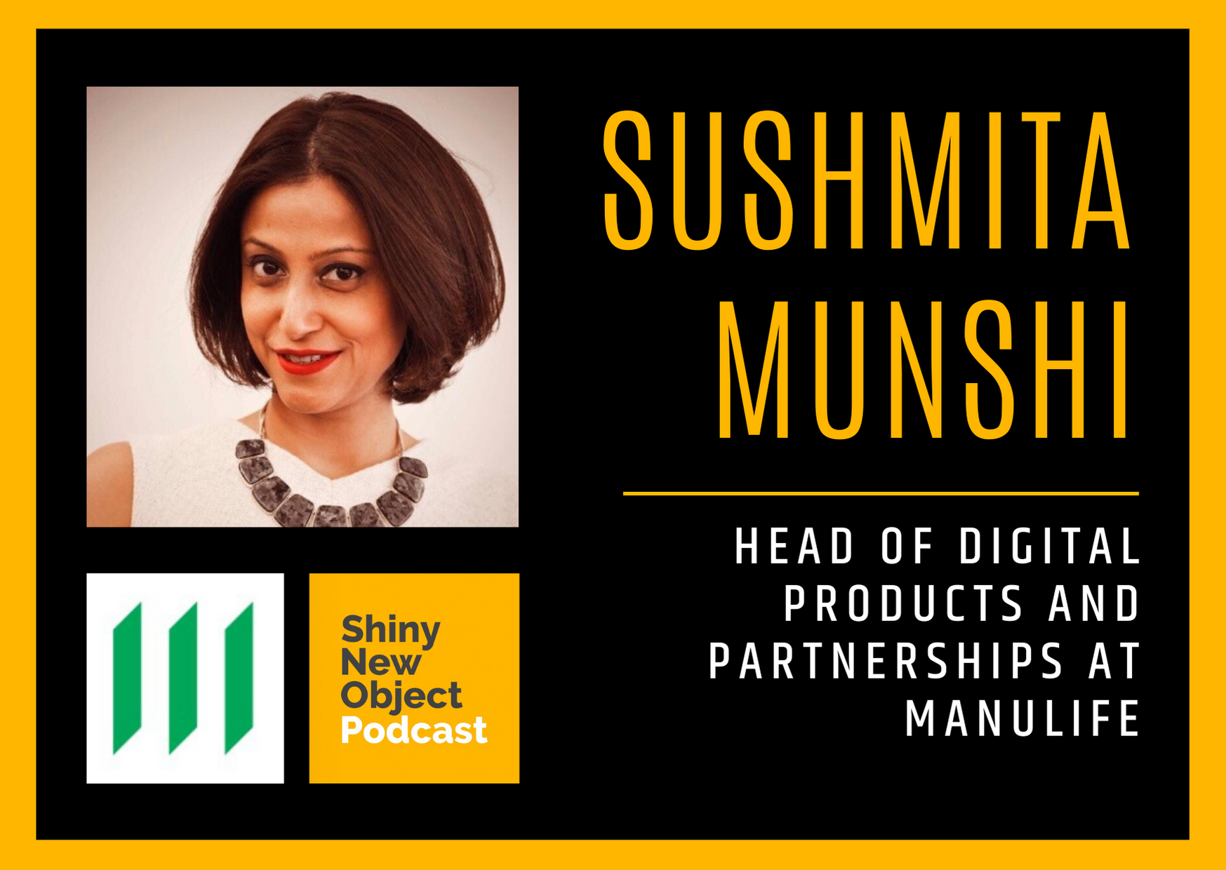 Episode 121 / Manulife / Sushmita Munshi / Head of Digital Products and Partnerships / Behavioural Insurance