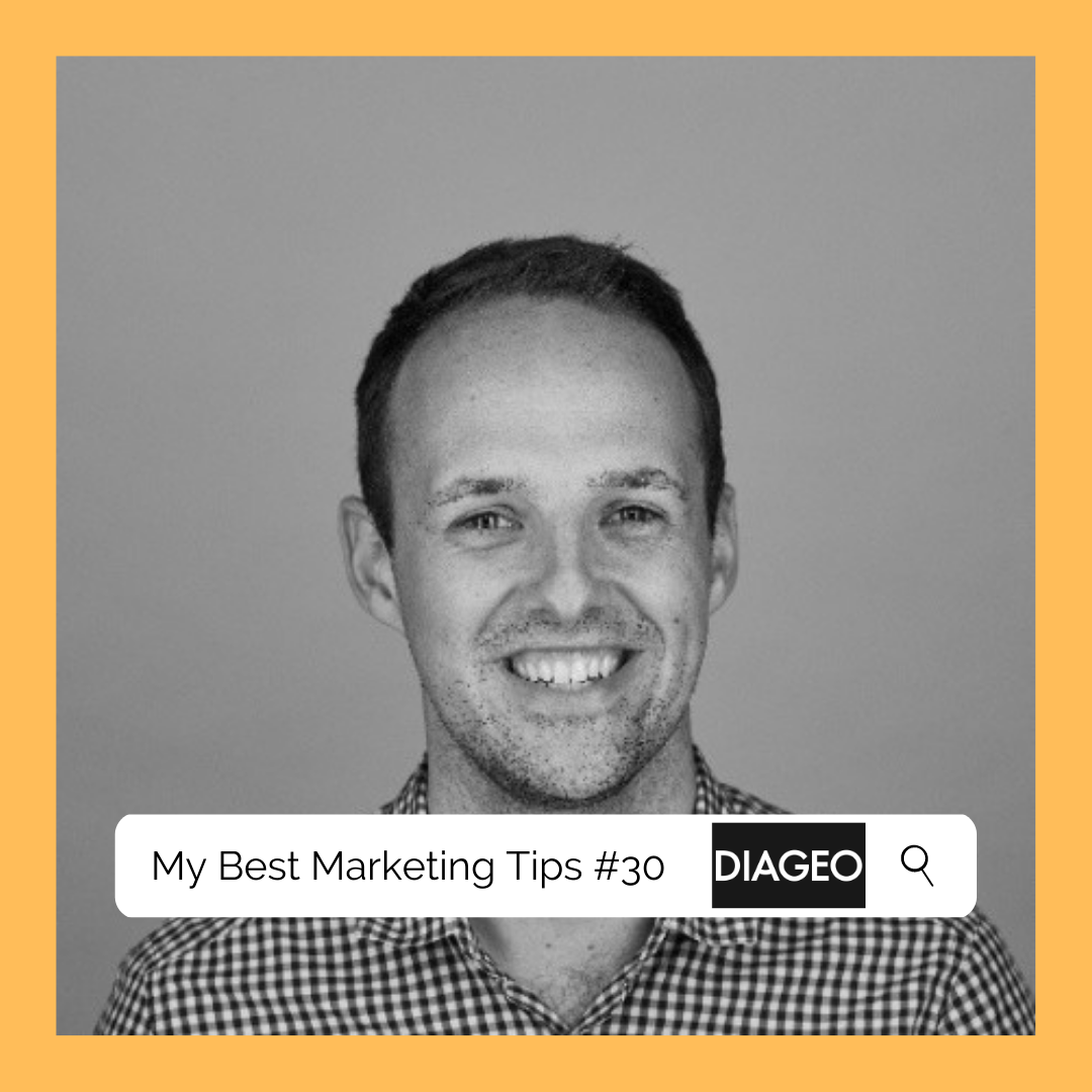 My Best Marketing Tips #30: Diageo / Benni Lickfett / Global Head of Digital Innovation