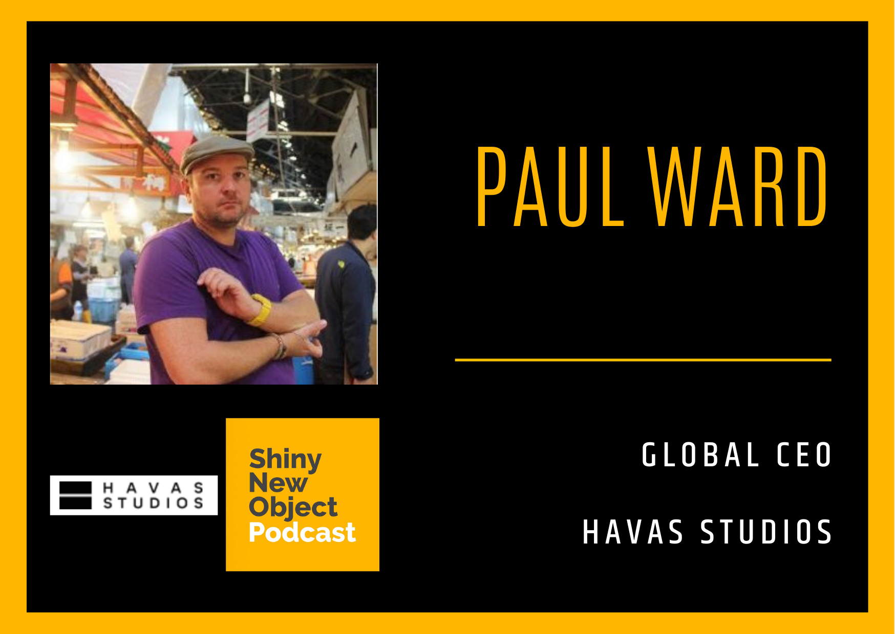 Episode 141 / Paul Ward / Havas Studios / Global CEO