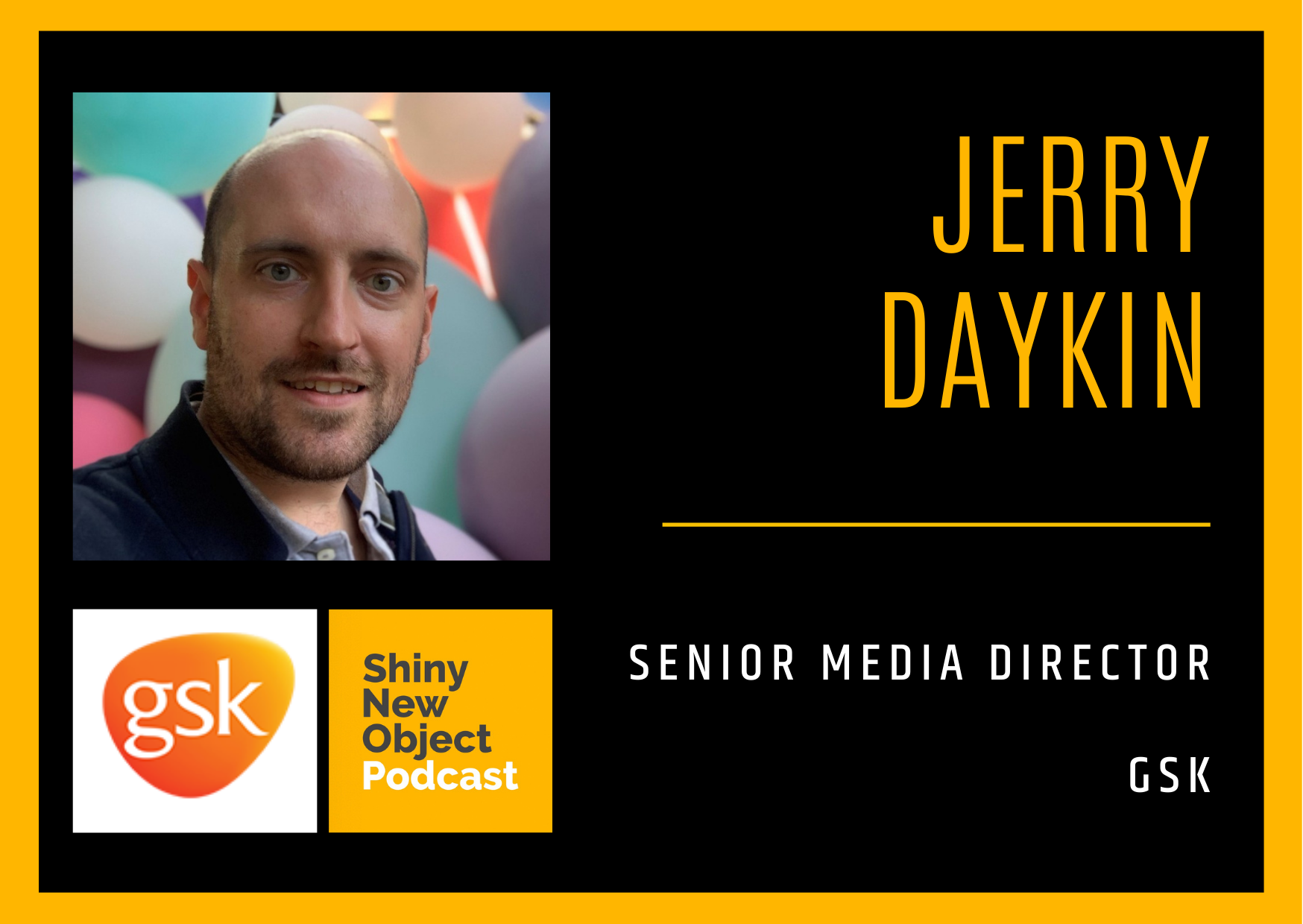 Episode 143 / Jerry Daykin / GSK / Senior Media Director
