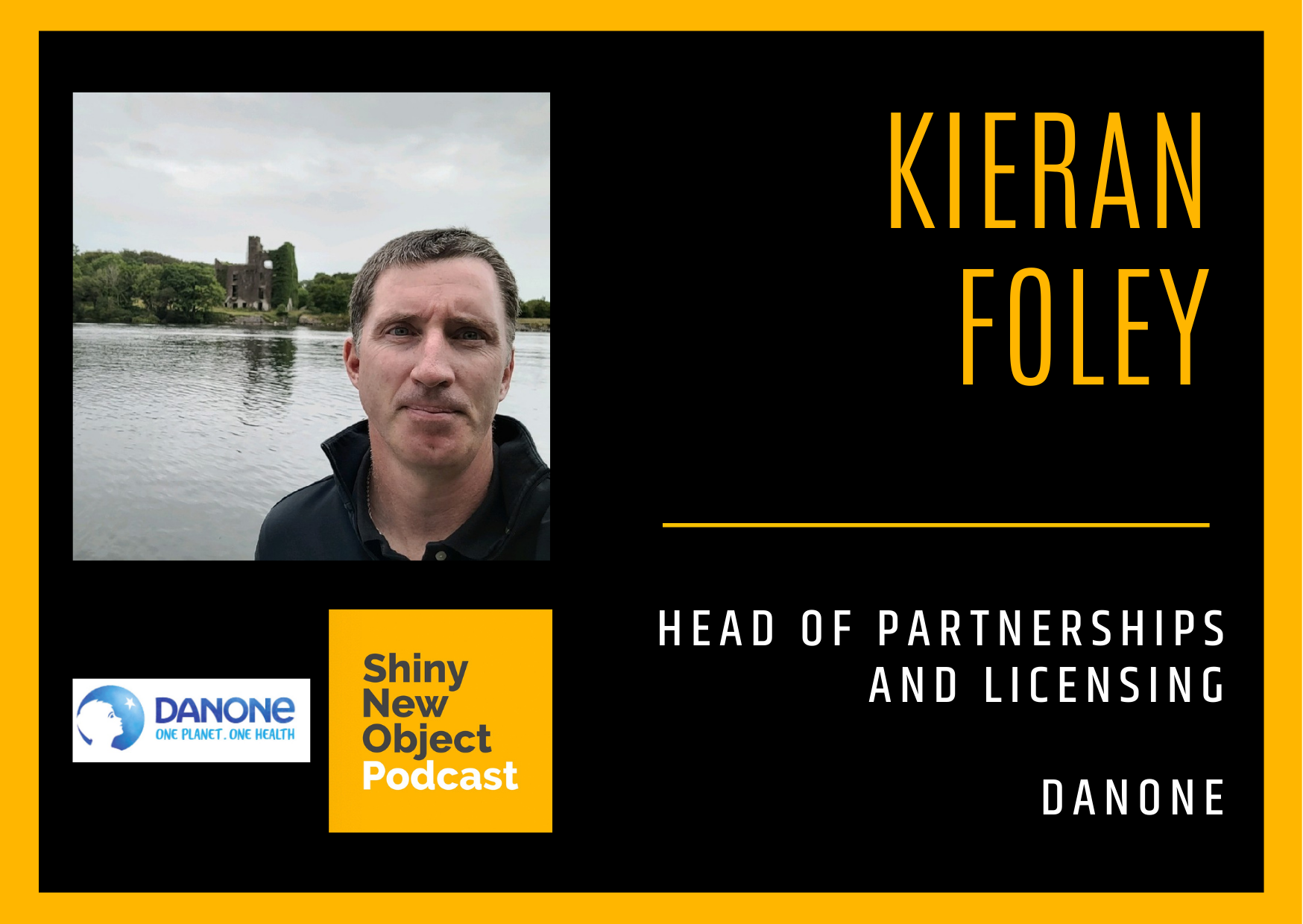Episode 148 / Kieran Foley / Danone / Head of Partnerships and Licensing