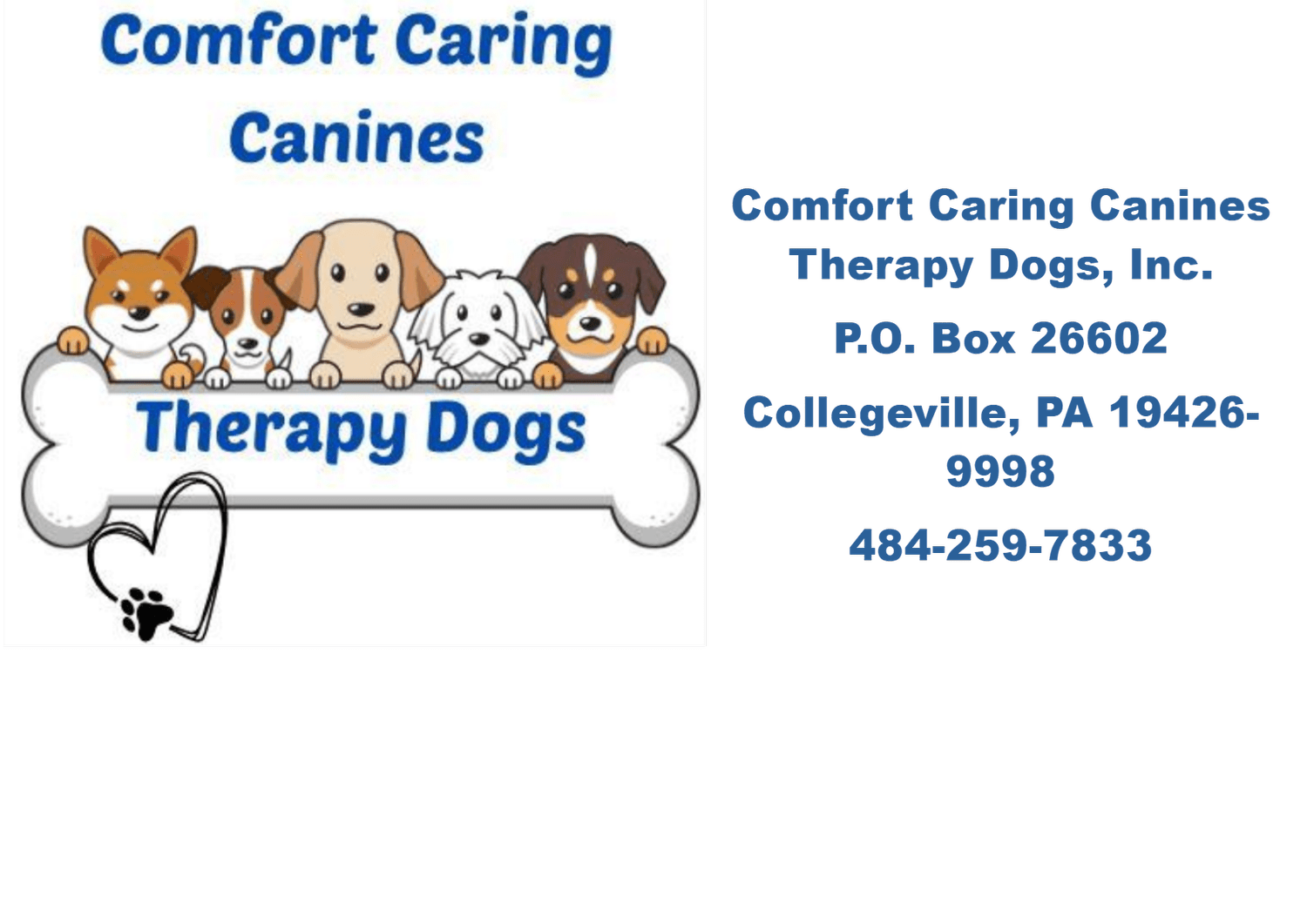 Comfort Caring Canines Therapy Dogs, Inc. 52 W Third Ave P.O. Box 26602 Collegeville, PA 19426-9998