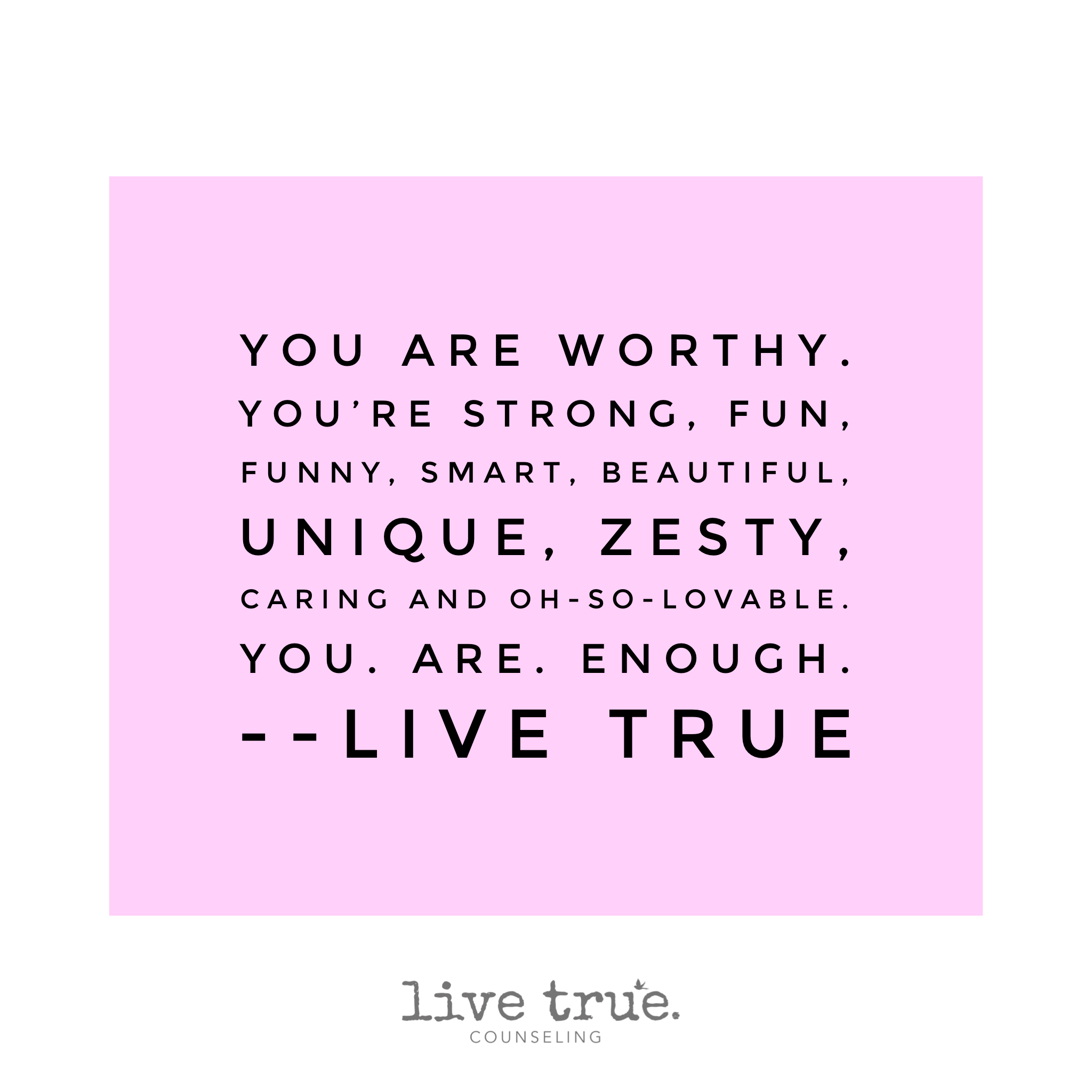 You are worthy!