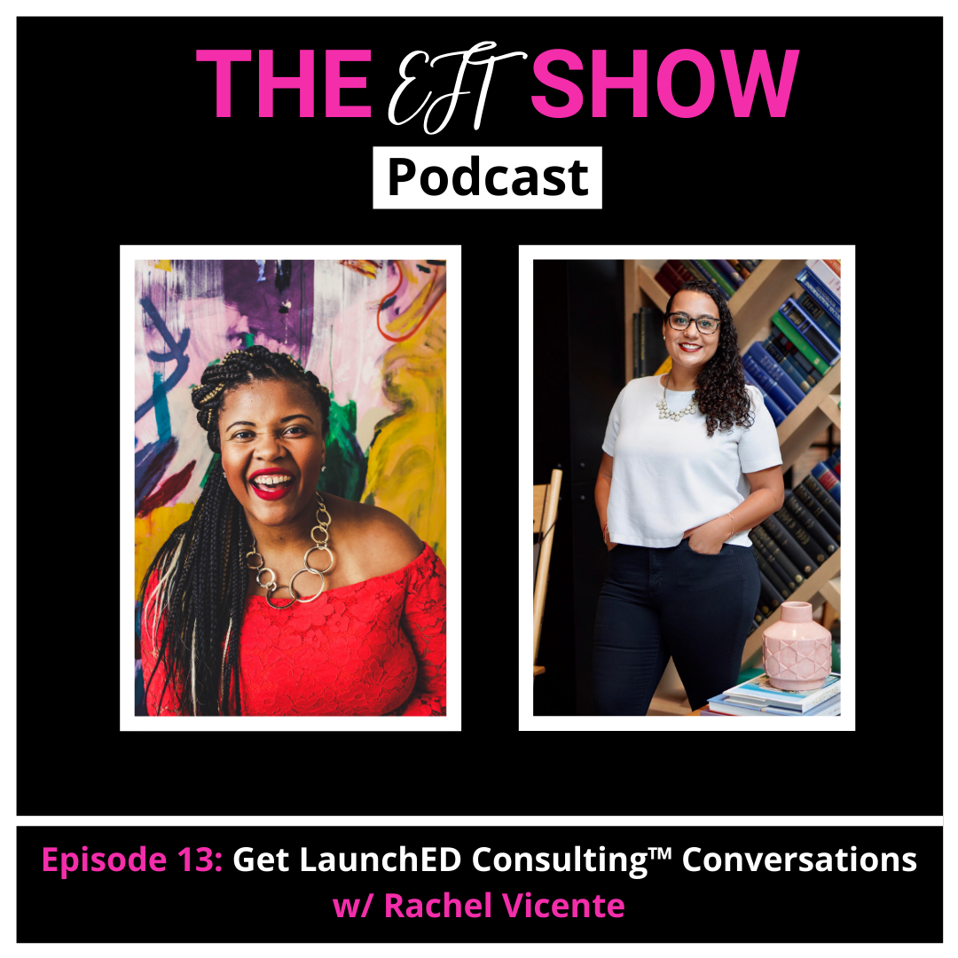 Episode 13: Get LaunchED Consulting™ Conversations w/ Rachel Vicente